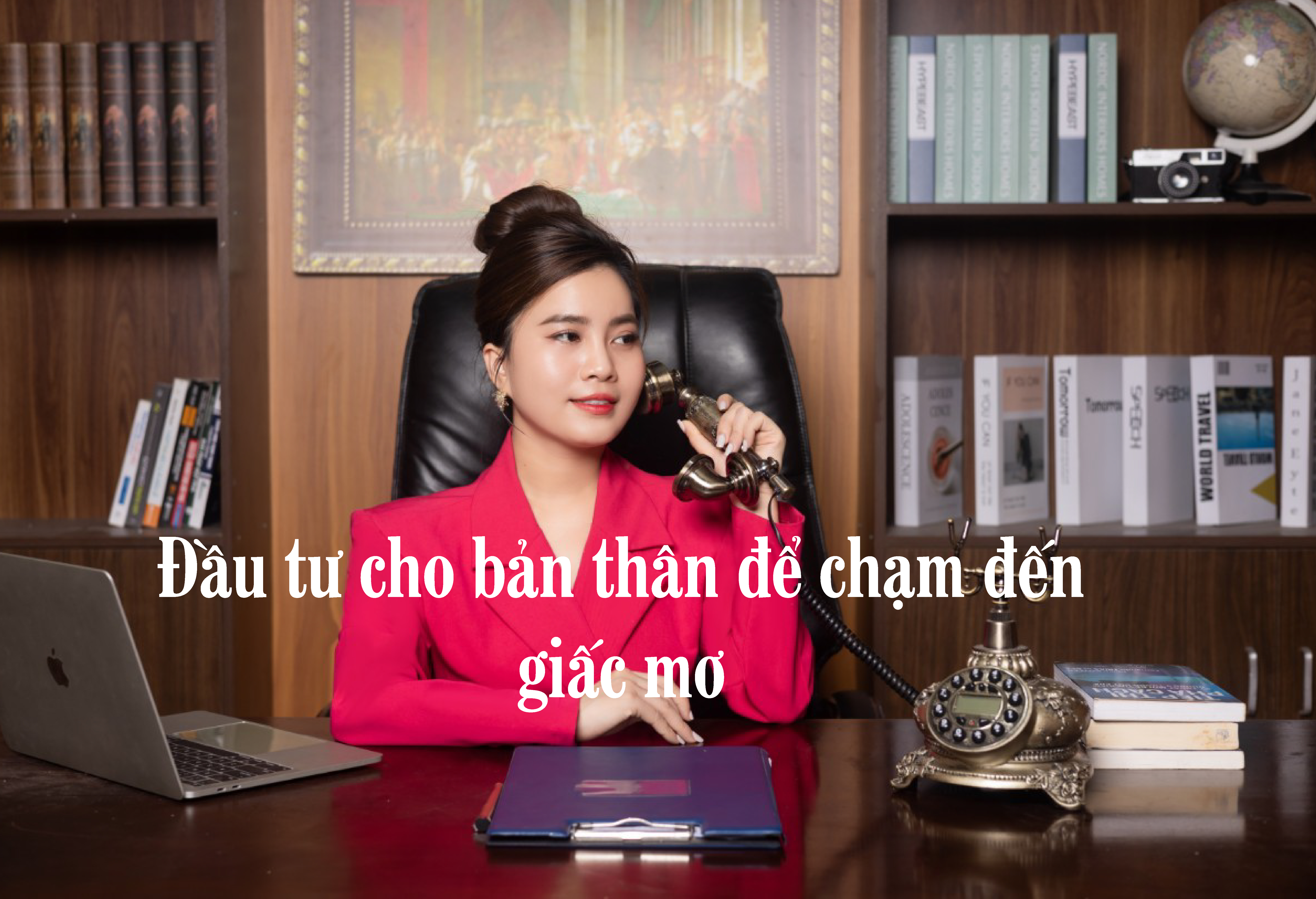 Đầu tư cho bản thân để chạm đến giấc mơ